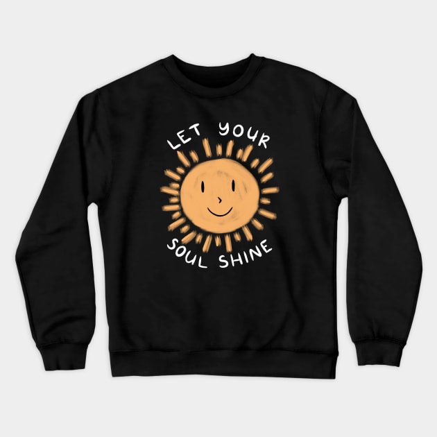 Let Your Soul Shine Crewneck Sweatshirt by ilustraLiza